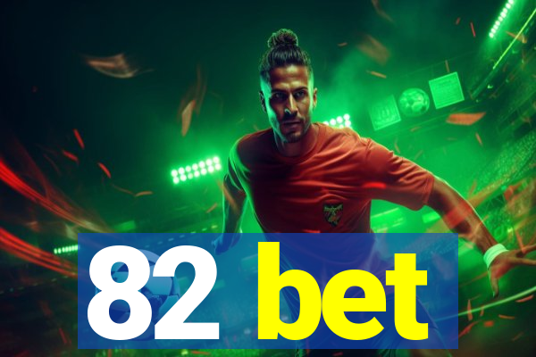82 bet